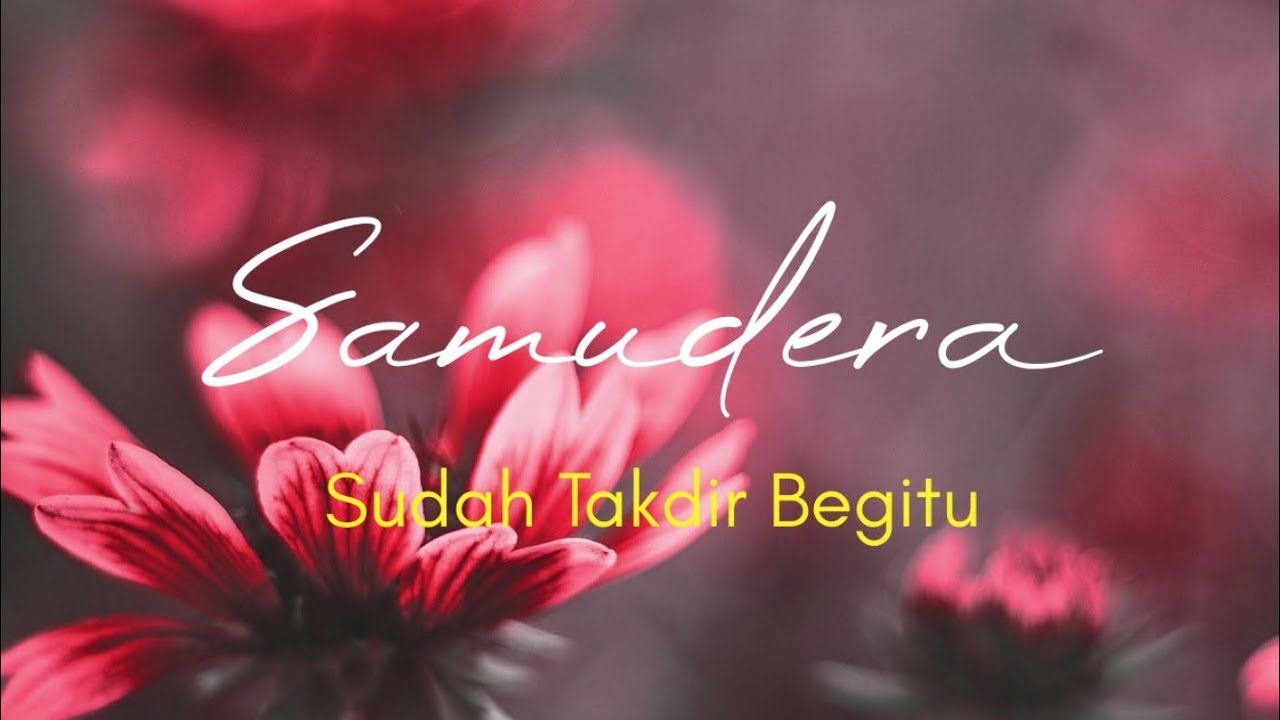 Samudera - Sudah Takdir Begitu (lirik) - YouTube