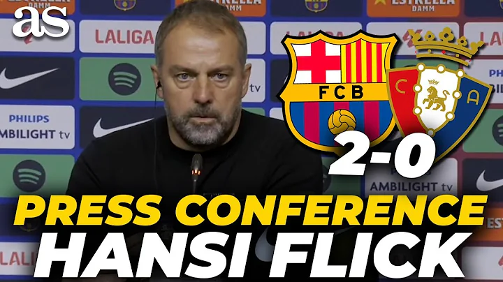 FLICK full press conference after FC BARCELONA 2-0 OSASUNA | LALIGA
