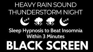 Sleep Hypnosis to Beat Insomnia Within 3 Minutes | Rain Sounds & Heavy Thunder for Insomnia No Ads