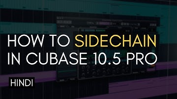 What Is & How To Sidechain In Cubase 10.5 Pro - Hindi