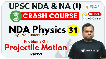 3:00 PM - UPSC NDA & NA (I) 2020 | Physics by Kumar Ravi Sir | Problems on Projectile Motion  (P-1)
