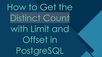 How to Get the Distinct Count with Limit and Offset in PostgreSQL