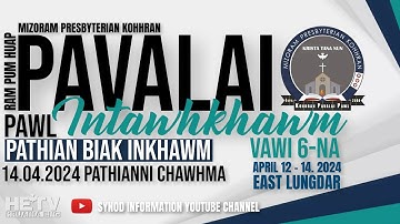 Kohhran Pavalai Pawl Intawhkhawm Vawi 6-na | Pathianni Chawhma Inkhawm | April 14, 2024