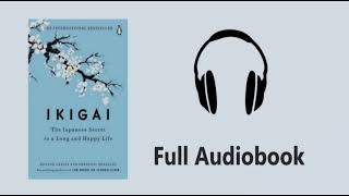 Ikigai the Japanese Secret to a Long and Happy Life | Full Audiobook