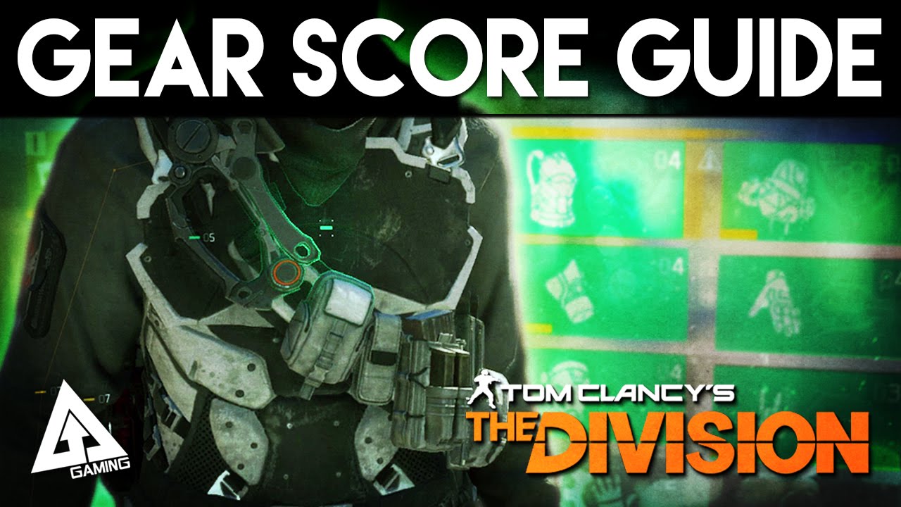 The Division Gear Score Guide "How to get Max Gear Score" YouTube