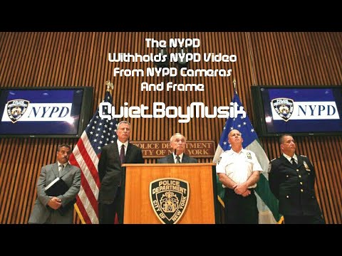 the-nypd-is-still-withholding-nypd-video-from-nypd-cameras-and-frames-quietboymusik