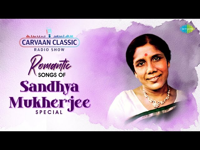 Carvaan Classic Radio Show | Romantic Songs Of Sandhya Mukherjee | RJ Sohini | Bengali Romantic Song class=