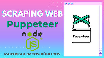 Scraping web con Node.js, librería Puppeteer | Rastreo automático de datos