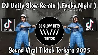 DJ UNITY SLOW REMIX ( FVNKY NIGHT ) || Hold me, let's escape all this reality VIRAL TIKTOK 2025