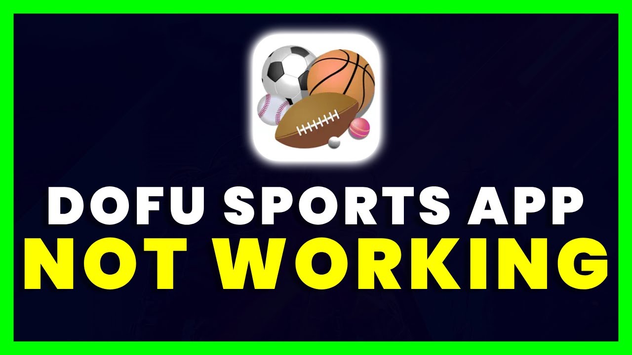 Dofu Sports App Not Working How to Fix Dofu NFL Football App Not Working
