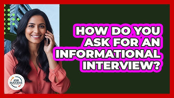 How Do You Ask For An Informational Interview?