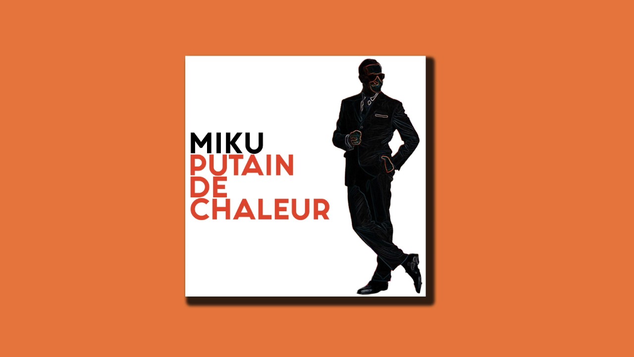 Miku - Putain de Chaleur (OSS 117) 