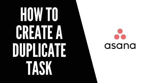 How To Create a Duplicate Task Asana Tutorials