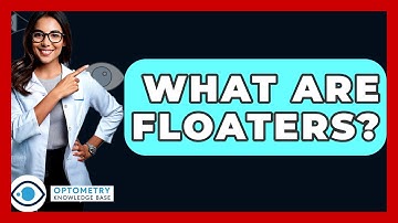 What Are Floaters? - Optometry Knowledge Base