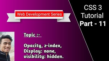 opacity, z-index, display:none, visibility hidden; properties in CSS | Web development Series