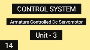 Armature Controlled Dc Servomotor | Control System | Unit - 3