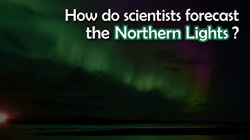 Forecasting the Northern Lights: the science behind the auroras