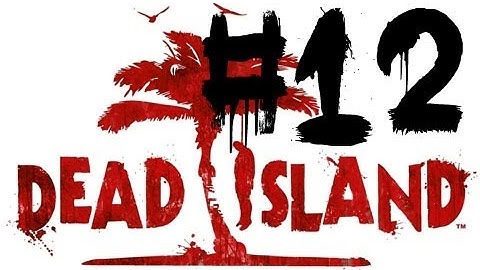 Dead Island: Walkthrough - Part 12 - Escorting Nikolai the Russian (Chapter 4: Of Broken Birds)