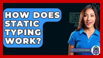 How Does Static Typing Work? - Next LVL Programming