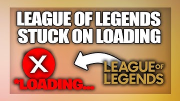 League of Legends stuck on Loading Screen fix - Full Guide