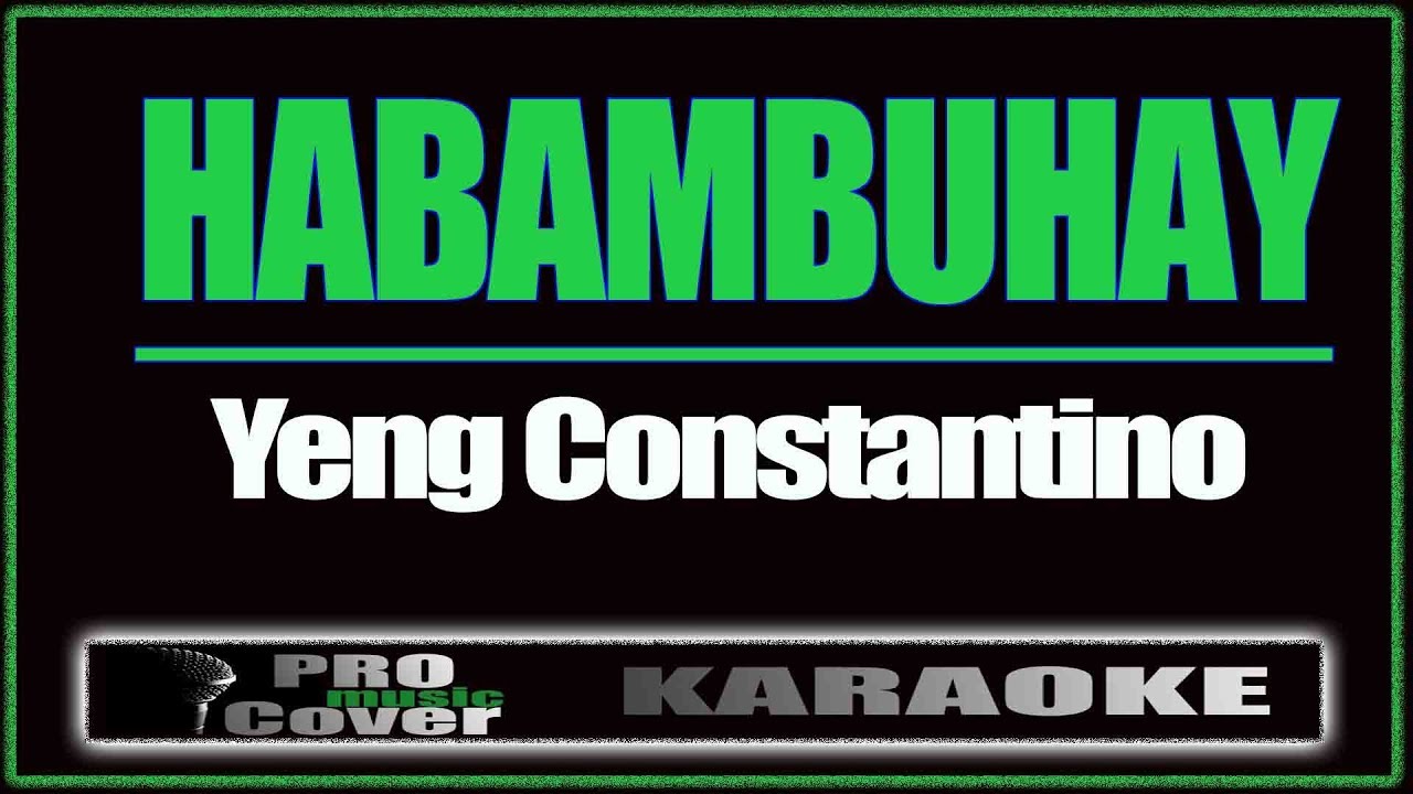 Habambuhay   YENG CONSTANTINO KARAOKE