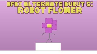 BFDI Alternate Debut 5: Robot Flower