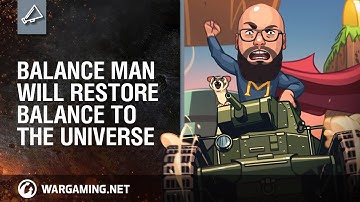 World of Tanks - Balance Man will restore balance to the Universe