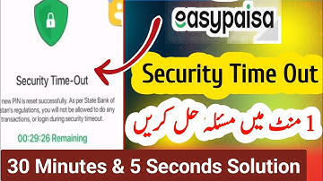Easypaisa Security Time-Out Problem | Easypaisa Account Security Time-Out Problem 5 Seconds & 30 Min