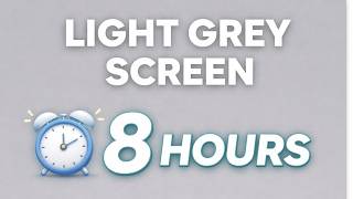 Light Grey Screen 8 Hours | Solid Color Background for Sleep & Study (1080p) #LightGreyScreen