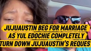 JUJUAUSTIN BEG FOR MARRIAGE AS YUL EDOCHIE COMPLETELY TURN DOWN JUJUAUSTIN’S REQUEST 