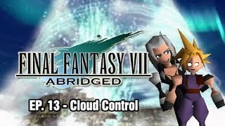 Final Fantasy VII: Abridged - Episode 13 - Cloud Control