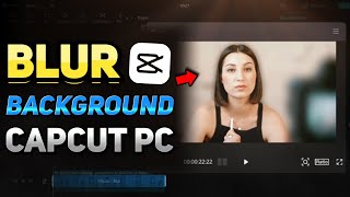 How to Blur Background in CapCut PC (CapCut PC Tutorial)