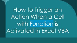 How to Trigger an Action When a Cell with Function is Activated in Excel VBA