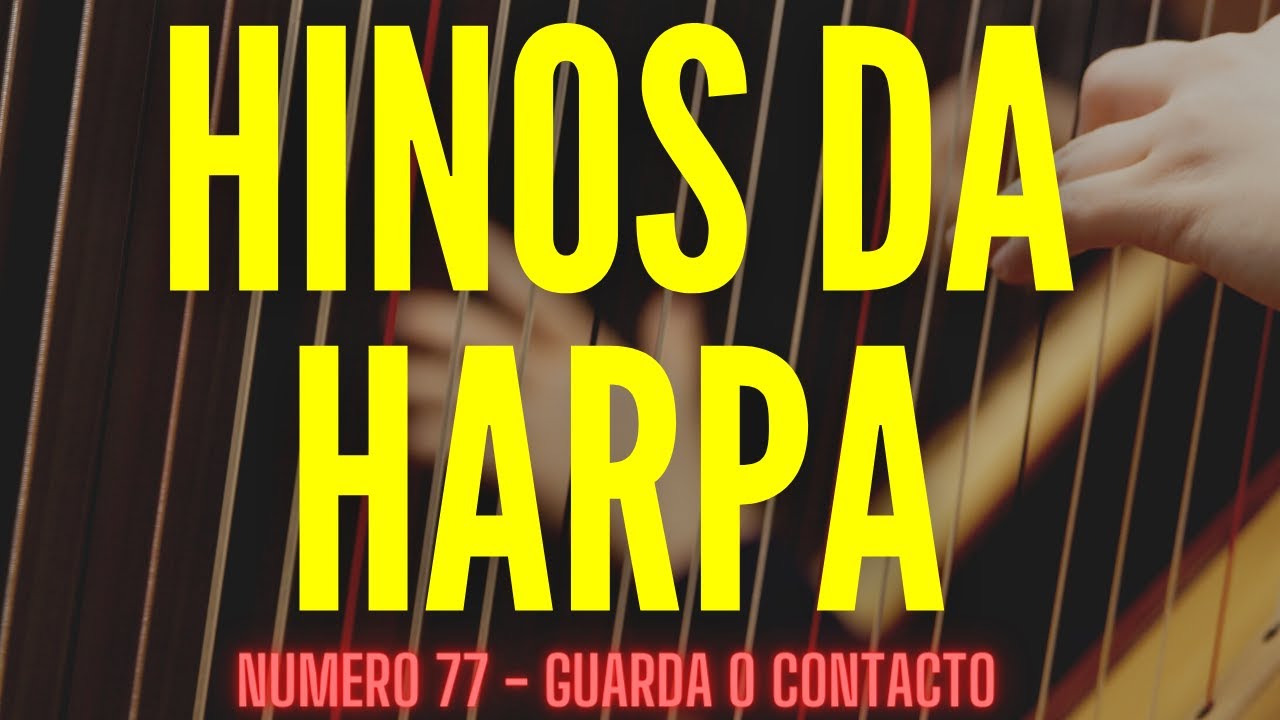 HINOS DA HARPA CRISTÃ NUMERO 77 - GUARDA O CONTACTO - 2021 100%JESUS ...