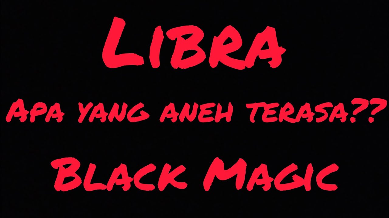 Libra Black Magic ♎ SERANGAN BLACK MAGIC DAN SEPERTI APA SEKARANG?? 