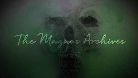 The Magnus Archives - Fanmade TV Intro