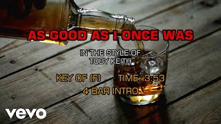 Toby Keith - As Good As I Once Was (Karaoke)