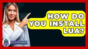 How Do You Install Lua? - Next LVL Programming