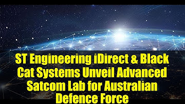 ST Engineering iDirect & Black Cat Systems Unveil Advanced Satcom Lab for Australian Defence Force