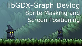 libGDX-Graph Episode 23 - Sprite Masking and Screen Positioning