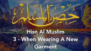 3 - When Wearing A New Garment Fortress Of The Muslim Hisn Al-Muslim English Translation