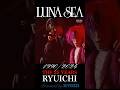 RYUICHIとLUNA SEAの35年  #lunasea #shorts