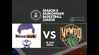 🏀 Season 5 Raimondian Basketball League｜20240616｜1600｜9Suk vs YPWDD