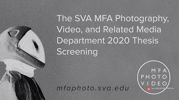 SVA MFA Photography, Video and Related Media Department 2020 Thesis Screening