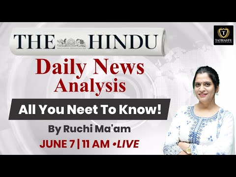 7 June 2024| The Hindu & The Indian Express Newspaper Analysis |Daily Current Affairs | Tathastu ICS