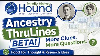Ancestry Has A Fresh New Look For Thrulines