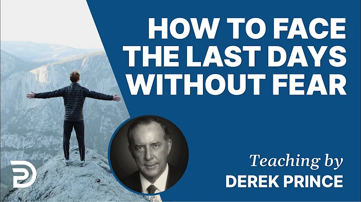 How To Face The Last Days Without Fear! - Derek Pr...