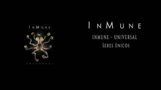 Video thumbnail of "InMune - Seres Únicos"