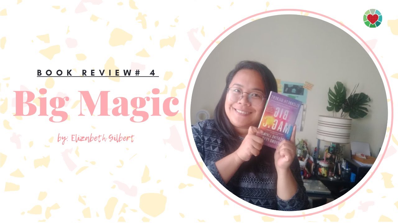 Book Review 4 Big Magic (Creative Living Beyond Fear) by Elizabeth Gilbert YouTube