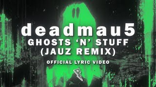deadmau5 ft. Rob Swire - Ghosts n' Stuff (Jauz Remix) [Official Lyric Video]